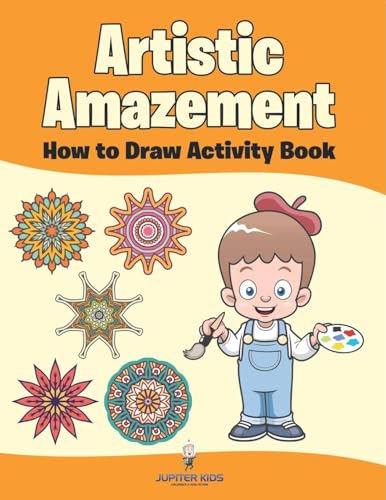 Artistic Amazement: How to Draw Activity Book von Jupiter Kids