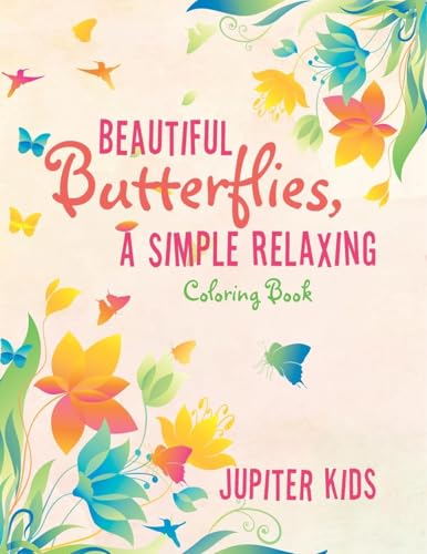 Beautiful Butterflies, a Simple Relaxing Coloring Book von Jupiter Kids