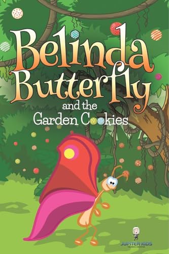 Belinda Butterfly and the Garden Cookies von Speedy Publishing LLC
