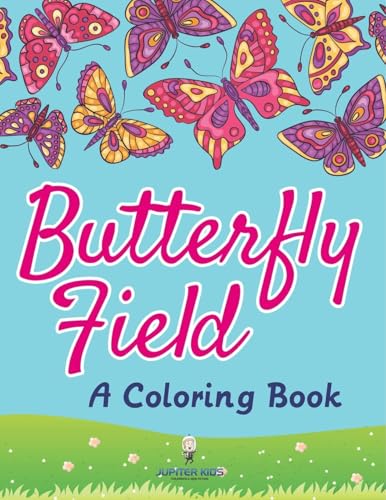 Butterfly Field (A Coloring Book) von Jupiter Kids