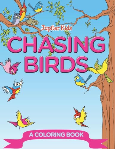 Chasing Birds (A Coloring Book) von Jupiter Kids