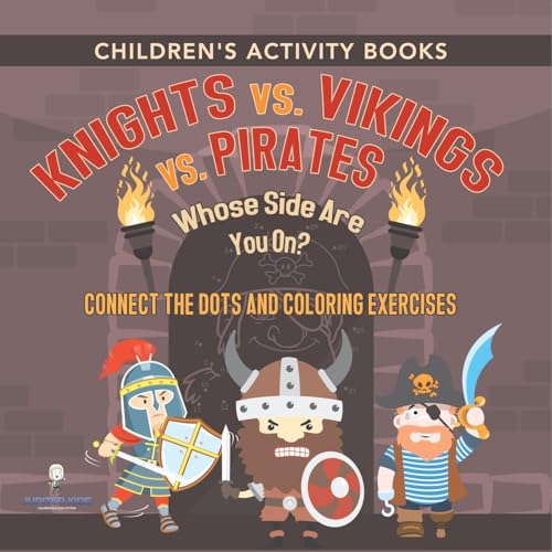 Children's Activity Books. Knights vs. Vikings vs. Pirates: Whose Side Are You On? Connect the Dots and Coloring Exercises. Creative Boosters for Kids of All Ages Children's Activity Books. Knights vs. Vikings vs. Pirates: Whose Side Are You On? Connect the Dots and Coloring Exercises. Creative Boosters for Kids of All Ages von Jupiter Kids