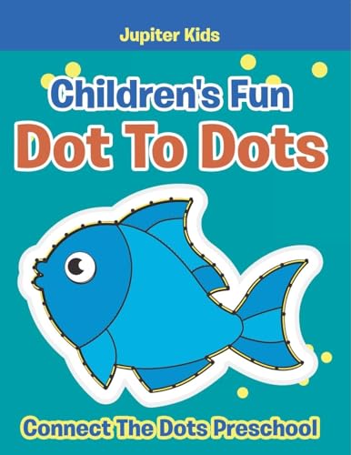 Children's Fun Dot To Dots: Connect The Dots Preschool Children's Fun Dot To Dots: Connect The Dots Preschool von Jupiter Kids