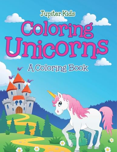 Coloring Unicorns (A Coloring Book) von Jupiter Kids