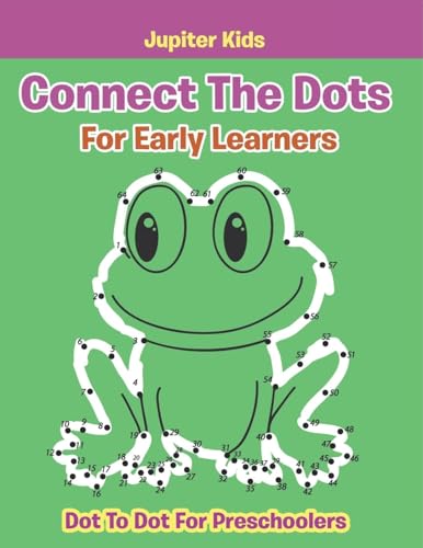 Connect The Dots For Early Learners: Dot To Dot For Preschoolers Connect The Dots For Early Learners: Dot To Dot For Preschoolers von Jupiter Kids