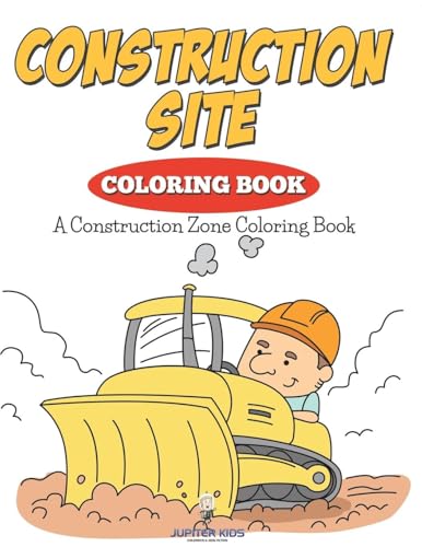 Construction Site Coloring Book: A Construction Zone Coloring Book Construction Site Coloring Book: A Construction Zone Coloring Book von Jupiter Kids