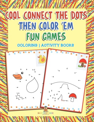 Cool Connect The Dots Then Color 'Em Fun Games: Coloring/Activity Books
