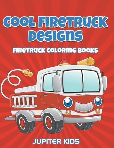 Cool Firetruck Designs: Firetruck Coloring Books von Jupiter Kids