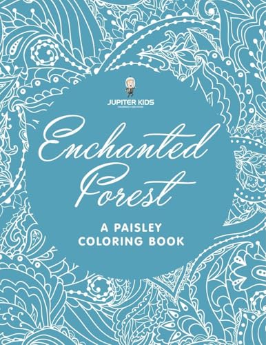 Enchanted Forest (A Paisley Coloring Book) von Jupiter Kids