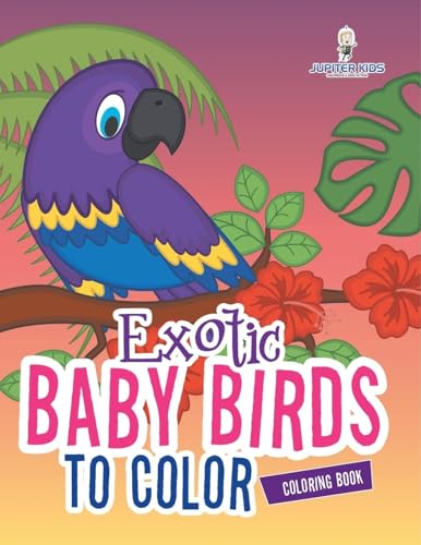 Exotic Baby Birds to Color Coloring Book Exotic Baby Birds to Color Coloring Book von Jupiter Kids