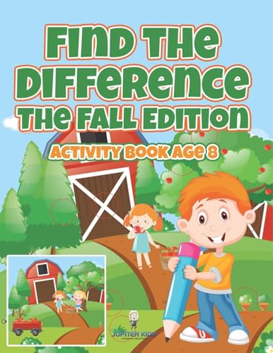 Find the Difference: The Fall Edition : Activity Book Age 8 Find the Difference: The Fall Edition : Activity Book Age 8 von Jupiter Kids
