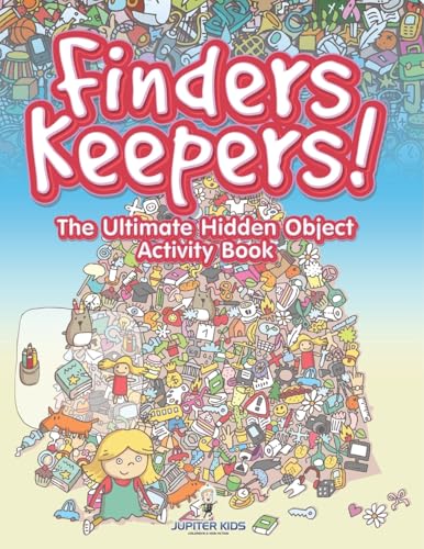 Finders Keepers! The Ultimate Hidden Object Activity Book von Jupiter Kids