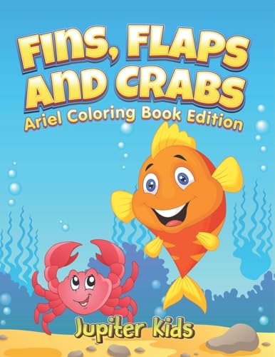 Fins, Flaps and Crabs: Little Ariels Coloring Book Edition von Jupiter Kids