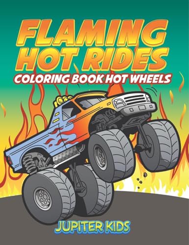 Flaming Hot Rides: Coloring Book Hot Wheels Flaming Hot Rides: Coloring Book Hot Wheels von Jupiter Kids
