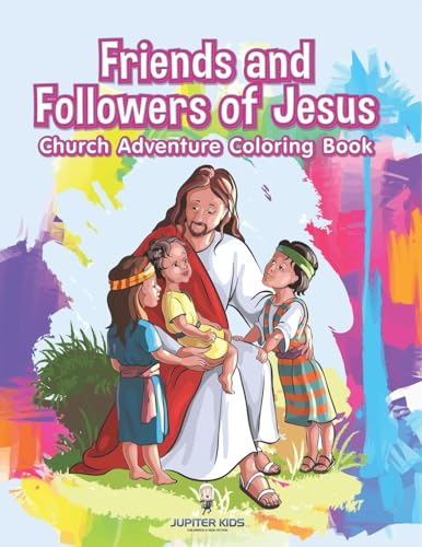 Friends and Followers of Jesus Church Adventure Coloring Book Friends and Followers of Jesus Church Adventure Coloring Book von Jupiter Kids
