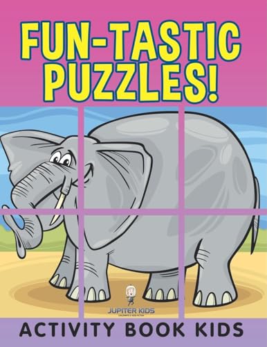 Fun-tastic Puzzles!: Activity Book Kids Fun-tastic Puzzles!: Activity Book Kids von Jupiter Kids