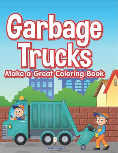 Garbage Trucks Make a Great Coloring Book von Jupiter Kids