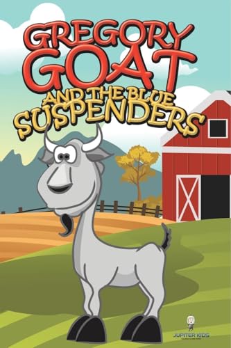 Gregory Goat and the Blue Suspenders von Speedy Publishing LLC