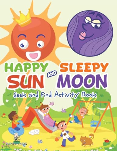 Happy Sun and Sleepy Moon Seek and Find Activity Book Happy Sun and Sleepy Moon Seek and Find Activity Book von Jupiter Kids