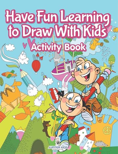 Have Fun Learning to Draw With Kids Activity Book Have Fun Learning to Draw With Kids Activity Book von Jupiter Kids