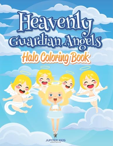 Heavenly Guardian Angels: Halo Coloring Book von Jupiter Kids