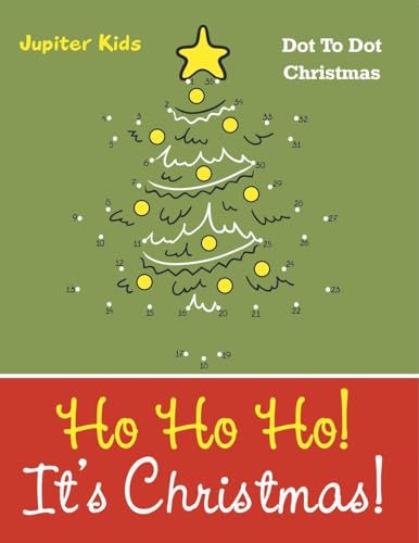 Ho Ho Ho! Its Christmas!: Dot To Dot Christmas Ho Ho Ho! Its Christmas!: Dot To Dot Christmas von Jupiter Kids