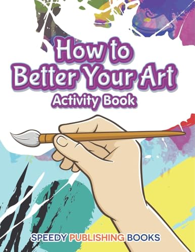 How to Better Your Art Activity Book How to Better Your Art Activity Book von Jupiter Kids