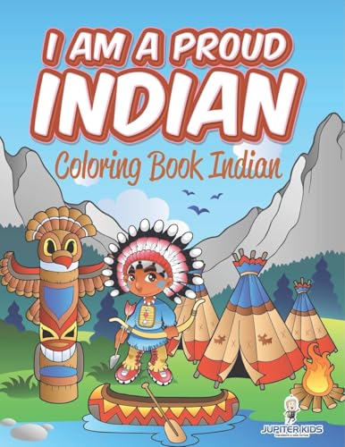 I Am A Proud Indian: Coloring Book Indian I Am A Proud Indian: Coloring Book Indian von Jupiter Kids