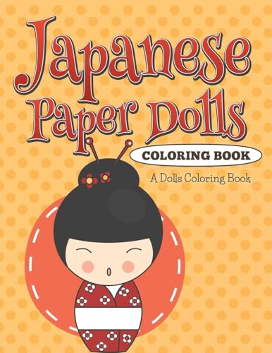 Japanese Paper Dolls Coloring Book: A Dolls Coloring Book Japanese Paper Dolls Coloring Book: A Dolls Coloring Book von Jupiter Kids