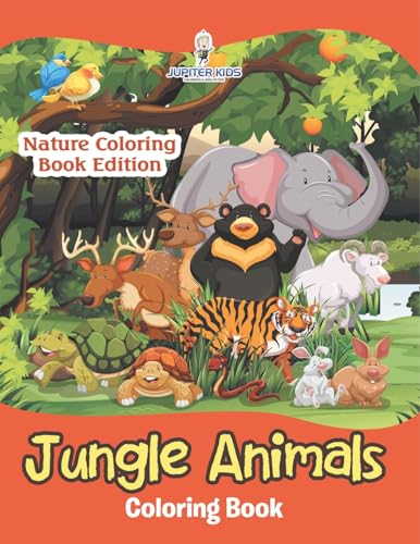 Jungle Animals Coloring Book: Nature Coloring Book Edition Jungle Animals Coloring Book: Nature Coloring Book Edition von Jupiter Kids