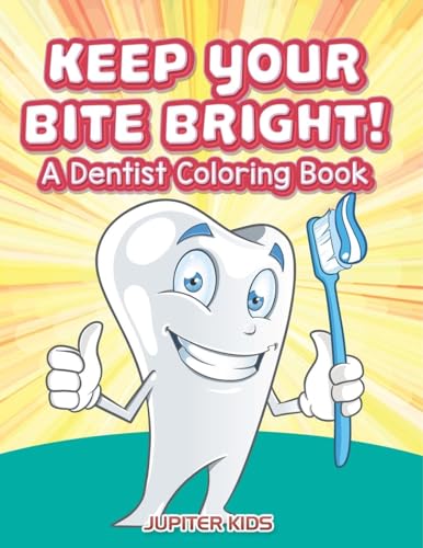 Keep Your Bite Bright! A Dentist Coloring Book von Jupiter Kids