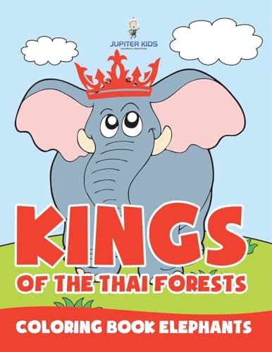 Kings of the Thai Forests: Coloring Book Elephants Kings of the Thai Forests: Coloring Book Elephants von Jupiter Kids