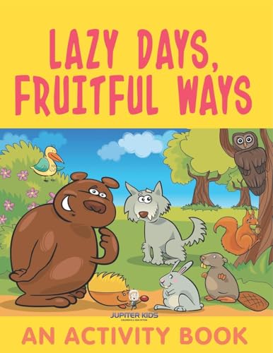 Lazy Days, Fruitful Ways (An Activity Book) von Jupiter Kids