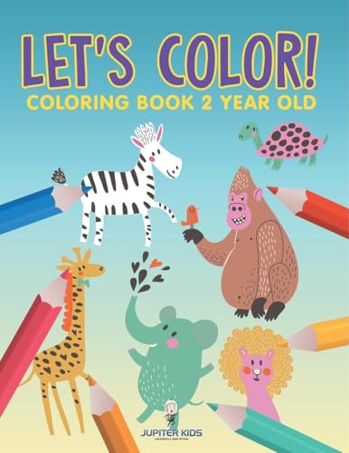 Let's Color!: Coloring Book 2 Year Old Let's Color!: Coloring Book 2 Year Old von Jupiter Kids