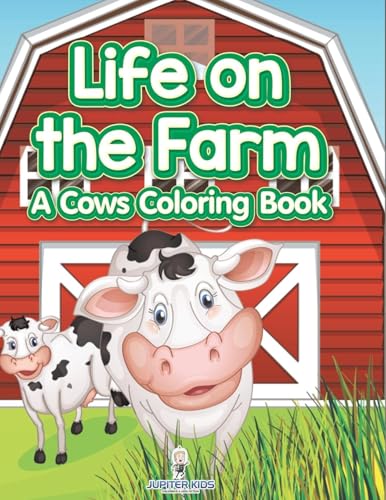 Life on the Farm: A Cows Coloring Book Life on the Farm: A Cows Coloring Book von Jupiter Kids