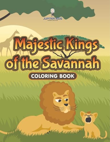 Majestic Kings of the Savannah Coloring Book Majestic Kings of the Savannah Coloring Book von Jupiter Kids