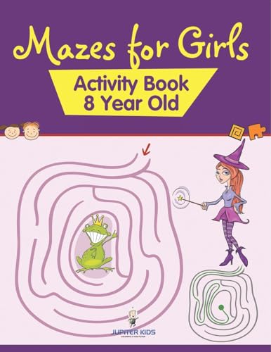 Mazes for Girls: Activity Book 8 Year Old von Jupiter Kids