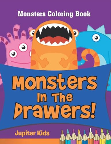 Monsters In The Drawers!: Monsters Coloring Book Monsters In The Drawers!: Monsters Coloring Book von Jupiter Kids