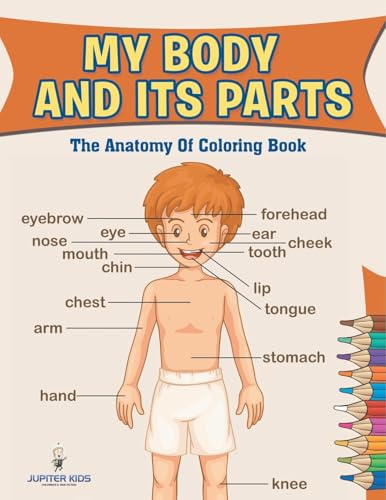 My Body And Its Parts: The Anatomy Of Coloring Book My Body And Its Parts: The Anatomy Of Coloring Book von Jupiter Kids
