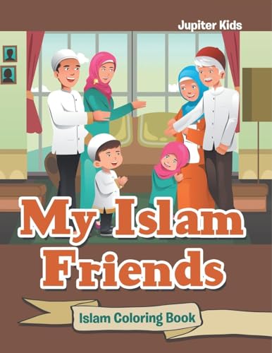 My Islam Friends: Islam Coloring Book von Jupiter Kids