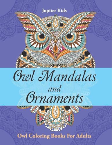 Owl Mandalas and Ornaments: Owl Coloring Books For Adults von Jupiter Kids