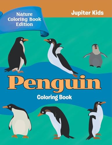 Penguin Coloring Book: Nature Coloring Book Edition von Jupiter Kids