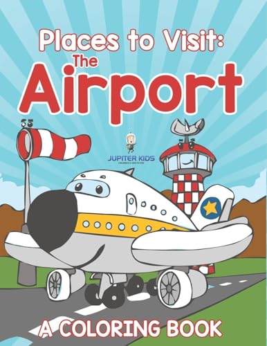 Places to Visit: The Airport (A Coloring Book) von Jupiter Kids