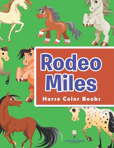 Rodeo Miles: Horse Color Books Rodeo Miles: Horse Color Books von Jupiter Kids