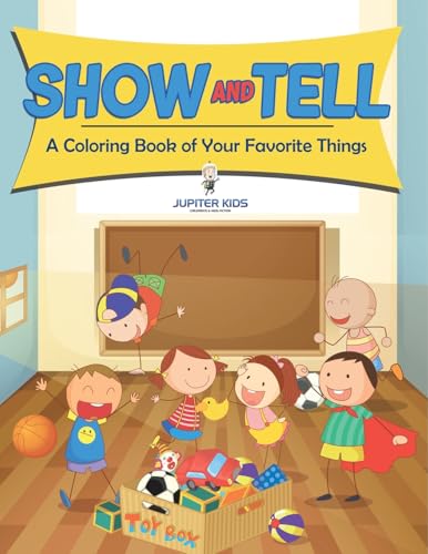 Show and Tell (A Coloring Book of Your Favorite Things) von Jupiter Kids