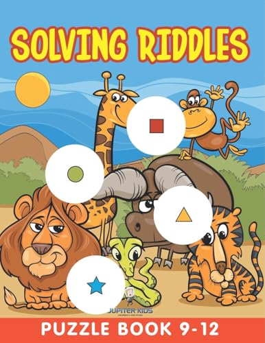 Solving Riddles: Puzzle Book 9-12 von Jupiter Kids