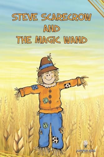 Steve Scarecrow and the Magic Wand von Speedy Publishing LLC