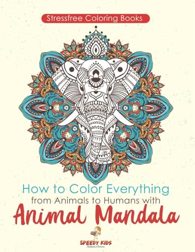 Stressfree Coloring Books. How to Color Everything from Animals to Humans with Animal Mandala Color Boosters and Color by Number Patterns Stressfree Coloring Books. How to Color Everything from Animals to Humans with Animal Mandala Color Boosters and Color by Number Patterns von Jupiter Kids