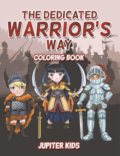 The Dedicated Warrior's Way Coloring Book The Dedicated Warrior's Way Coloring Book von Jupiter Kids