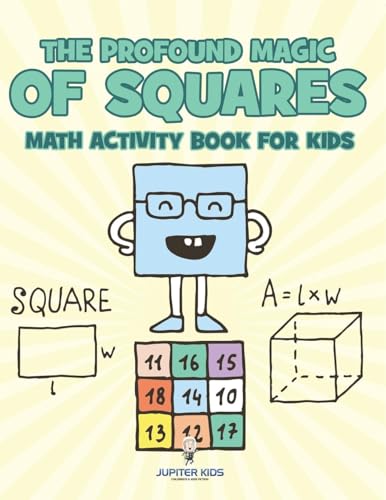The Profound Magic of Squares - Math Activity Book for Kids von Jupiter Kids